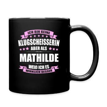 Name Mathilde Vorname Klugscheisserin Namenstag - Tasse einfarbig - Schwarz - Rechts