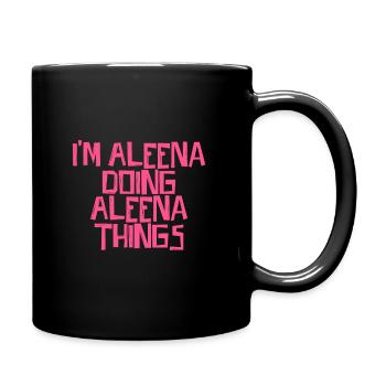 Je suis Aleena en train de faire des choses à Aleena - Mug uni - noir - Droite