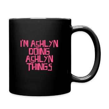 Je suis Ashlyn en train de faire des choses Ashlyn - Mug uni - noir - Droite