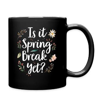 Is It Spring Break Yet Funny Spring Teacher - Full Colour Mug - black - Right