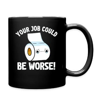 Your Job Could Be Worse Toilet Paper Workplace - Full Colour Mug - black - Right