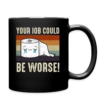 Votre travail pourrait être pire papier toilette - Mug uni - noir - Droite