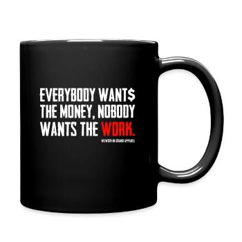 Jeder will das Geld Niemand will die Arbeit - Tasse einfarbig - Schwarz - Rechts