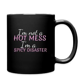 Ich bin kein heißes Durcheinander, ich bin eine scharfe Katastrophe Sarkastisch - Tasse einfarbig - Schwarz - Rechts
