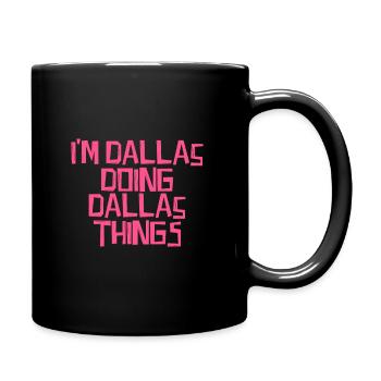 Je suis Dallas en train de faire des choses à Dallas - Mug uni - noir - Droite