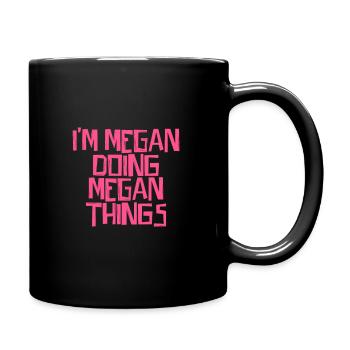 Je suis Megan en train de faire des choses à Megan - Mug uni - noir - Droite