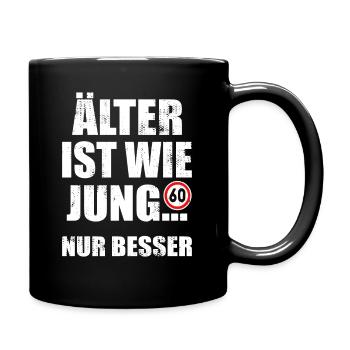 Älter ist wie jung nur besser 60 Jahre Geburtstag - Tasse einfarbig - Schwarz - Rechts