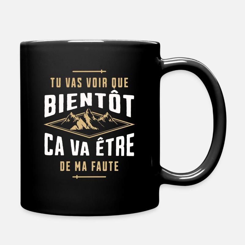 Tu va voir que bientôt ca va être de ma faute - Mug uni - noir