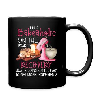 I'm A Bakeaholic On The Road To Recovery - Full Colour Mug - black - Right