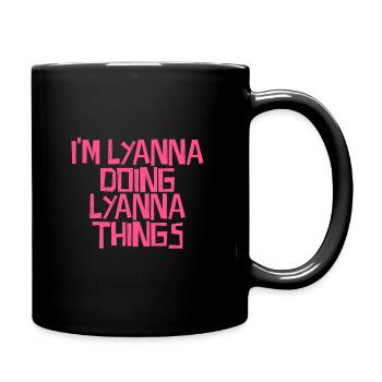 Je suis Lyanna qui fait des choses à Lyanna - Mug uni - noir - Droite