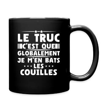 Globalement je m'en bats les couilles - Mug uni - noir - Droite