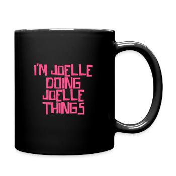 Je suis Joelle en train de faire des choses à Joelle - Mug uni - noir - Droite