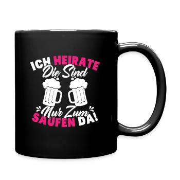 ich heirate die sind nur zum saufen da - Tasse einfarbig - Schwarz - Rechts
