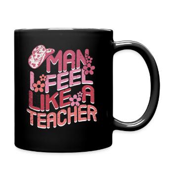 Mann, ich fühle mich wie ein Lehrer - Tasse einfarbig - Schwarz - Rechts
