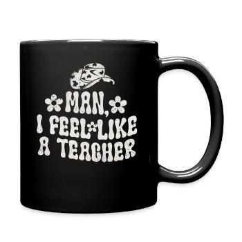 Mann, ich fühle mich wie ein Lehrer - Tasse einfarbig - Schwarz - Rechts