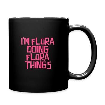 I'm Flora doing Flora things - Tasse einfarbig - Schwarz - Rechts