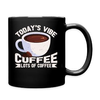 Der Heutige Vibe -Kaffee Viel Kaffee - Tasse einfarbig - Schwarz - Rechts