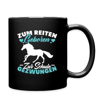 Zum Reiten Geboren Schule Gezwungen Pferd - Tasse einfarbig - Schwarz - Rechts