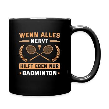 Federball Wenn alles nervt Badmintonspieler - Tasse einfarbig - Schwarz - Rechts