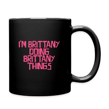I'm Brittany doing Brittany things - Tasse einfarbig - Schwarz - Rechts