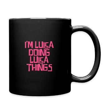 I'm Luisa doing Luisa things - Tasse einfarbig - Schwarz - Rechts
