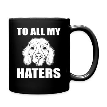 To All My Haters Tierzüchter - Tasse einfarbig - Schwarz - Rechts
