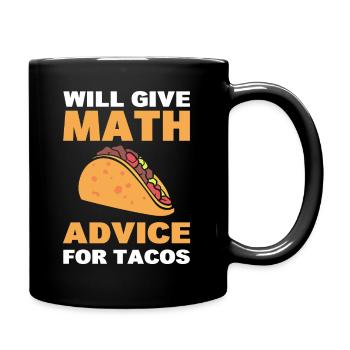 Will Give Math Advice For Tacos Statistiker - Tasse einfarbig - Schwarz - Rechts