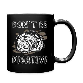 Dont Be Negative Photographer - Tasse einfarbig - Schwarz - Rechts
