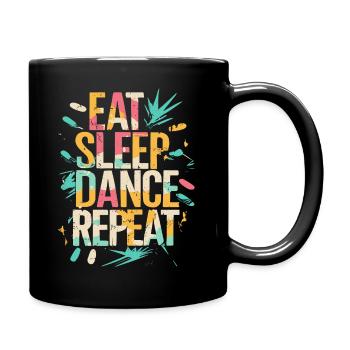 Eat Sleep Dance Repeat Typografie - Tasse einfarbig - Schwarz - Rechts