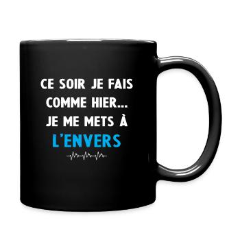 ce soir je fais comme hier je me mets à l'envers - Mug uni - noir - Droite