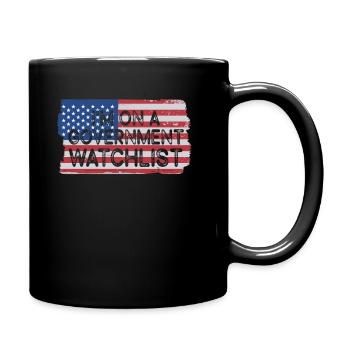 Ich stehe auf einer Beobachtungsliste der Regierung - Tasse einfarbig - Schwarz - Rechts