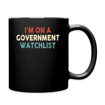 I'm On A Government Watchlist - Full Colour Mug - black - Right