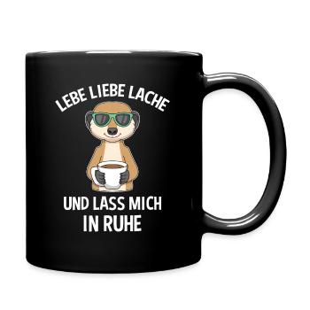 Lebe Liebe Lache & Lass Mich In Ruhe Erdmännchen - Tasse einfarbig - Schwarz - Rechts