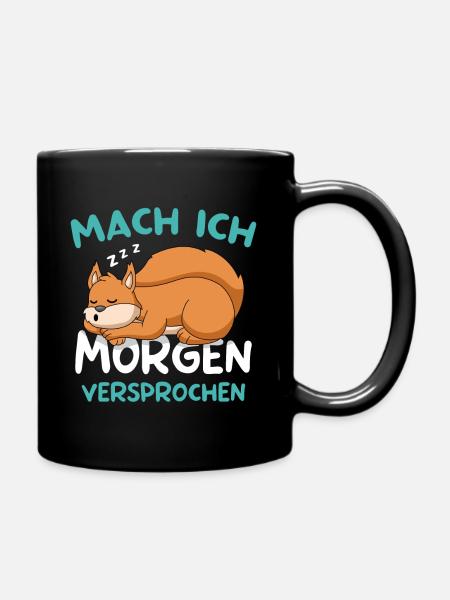 Mach Ich Morgen Versprochen Eichhörnchen - Tasse einfarbig - Schwarz