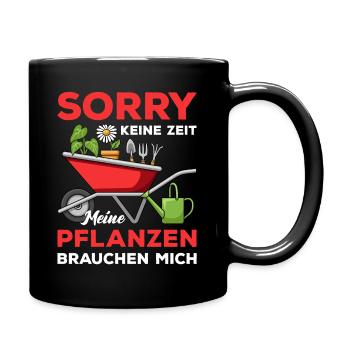 Sorry Keine Zeit Meine Pflanzen Brauchen Mich - Tasse einfarbig - Schwarz - Rechts
