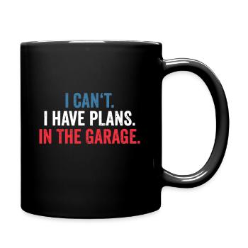 Ich kann keine Pläne in der Garage haben - Tasse einfarbig - Schwarz - Rechts