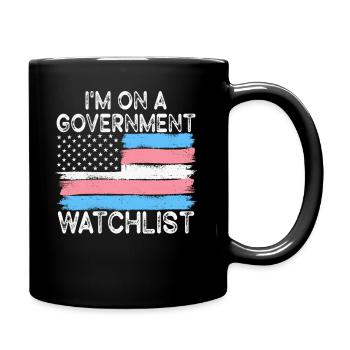 Ich stehe auf einer Beobachtungsliste der Regierung - Tasse einfarbig - Schwarz - Rechts