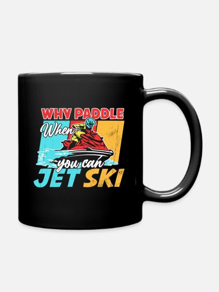 Warum Paddeln Wenn Man Jet Ski Fahren Kann? - Tasse einfarbig - Schwarz
