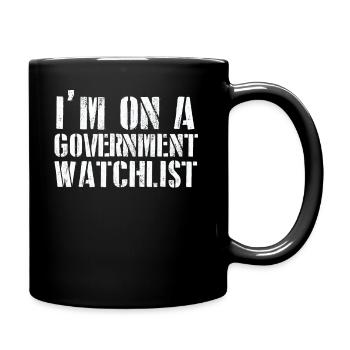 Ich stehe auf einer Beobachtungsliste der Regierung - Tasse einfarbig - Schwarz - Rechts