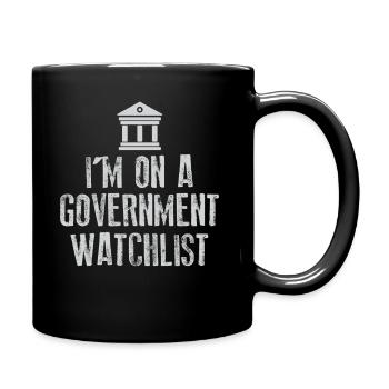 I'm On A Government Watchlist - Full Colour Mug - black - Right