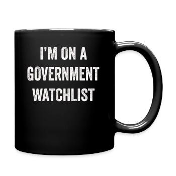 I'm On A Government Watchlist - Full Colour Mug - black - Right