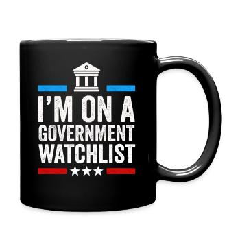 I'm On A Government Watchlist - Full Colour Mug - black - Right