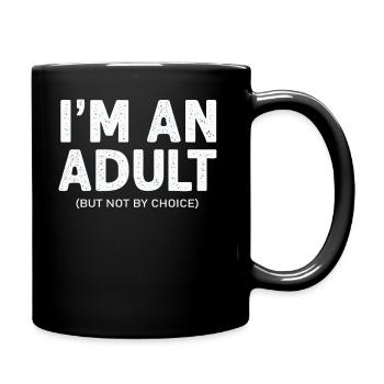 Je suis un adulte mais pas par choix - Mug uni - noir - Droite