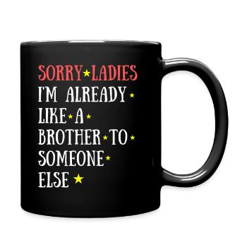 Sorry Ladies I'm Already a Brother to Someone Else - Mug uni - noir - Droite