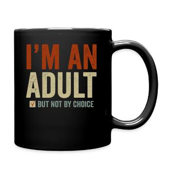 Je suis un adulte mais pas par choix - Mug uni - noir - Droite