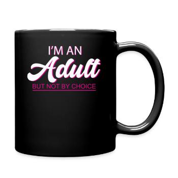 Je suis un adulte mais pas par choix - Mug uni - noir - Droite