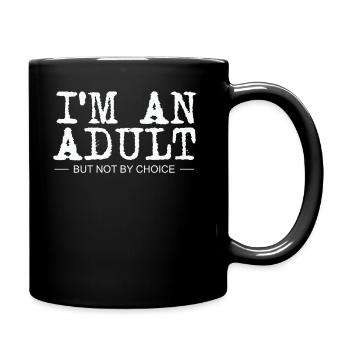 Je suis un adulte mais pas par choix - Mug uni - noir - Droite