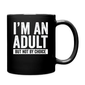 Je suis un adulte mais pas par choix - Mug uni - noir - Droite