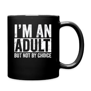 Je suis un adulte mais pas par choix - Mug uni - noir - Droite
