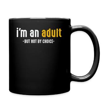 Je suis un adulte mais pas par choix - Mug uni - noir - Droite